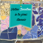Visitare Barcellona in tre giorni: itinerario