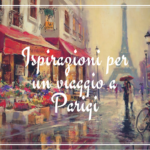 Ispirazioni per un viaggio a Parigi: libri, film e un quadro
