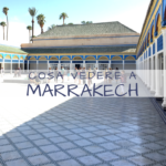 Cosa vedere a Marrakech: 5 luoghi da visitare