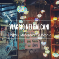 viaggio nei balcani Croazia Montenegro Bosnia