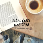 I libri che ho letto nel 2018: 17 consigli per voi