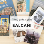 Libri, guide e film per prepararsi ad un viaggio nei Balcani